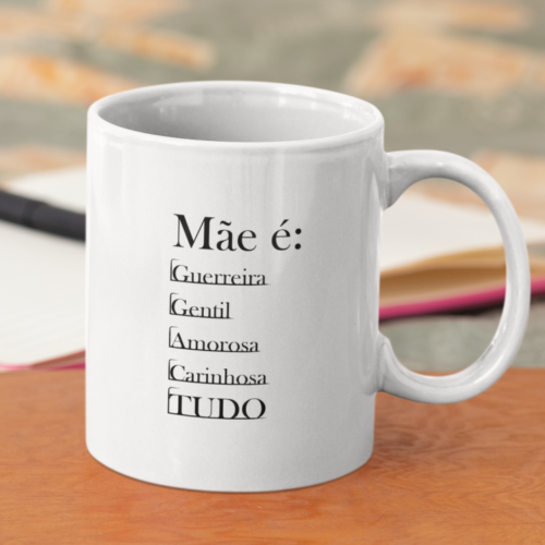 caneca mae voce é guerreira