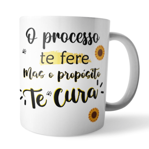 Caneca O processo te fere mas o propósito te cura